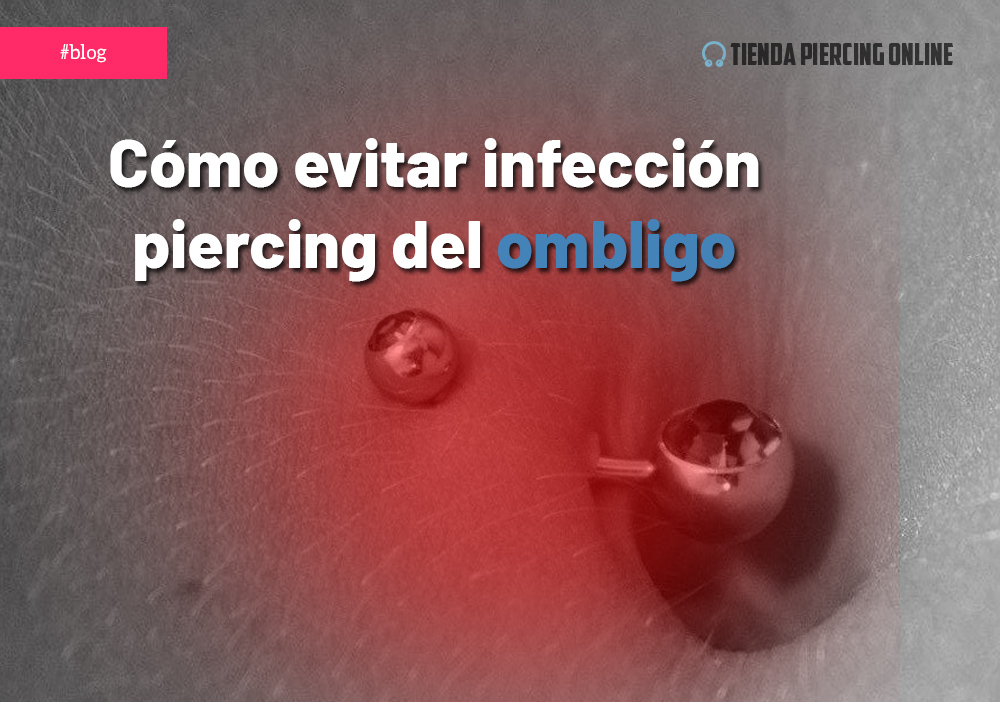 Cómo curar y prevenir el piercing del ombligo infectado